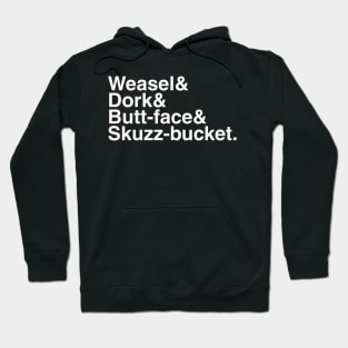 Weasel Dork Butt-face Skuzz-bucket Hoodie